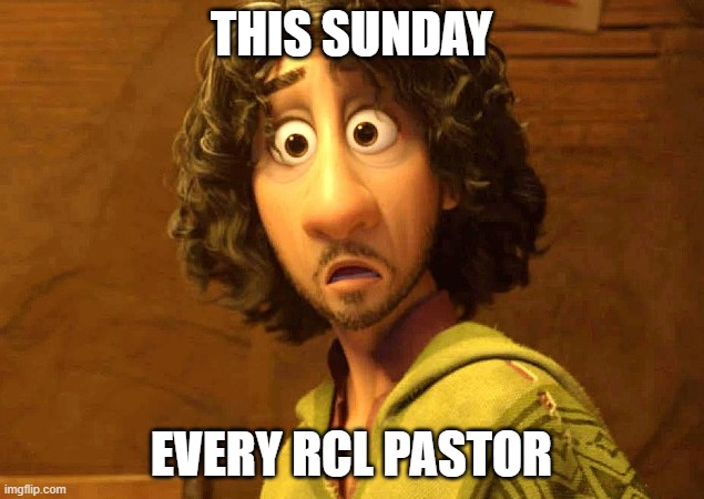 no prophet is accepted in his hometown | THIS SUNDAY; EVERY RCL PASTOR | image tagged in encanto,christianity,pastor | made w/ Imgflip meme maker