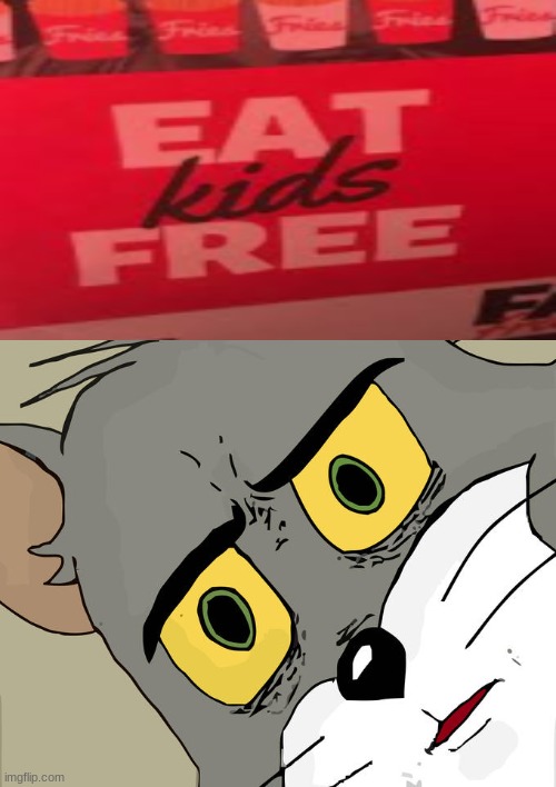 Eat kids free | image tagged in memes,unsettled tom | made w/ Imgflip meme maker