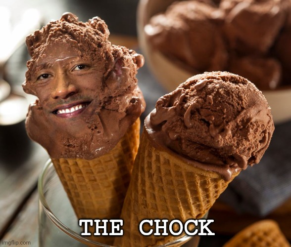 Rocky Road Ice Cream |  THE CHOCK | image tagged in memes,the rock | made w/ Imgflip meme maker