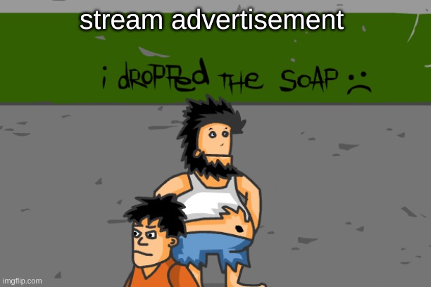 stream advertisement | made w/ Imgflip meme maker