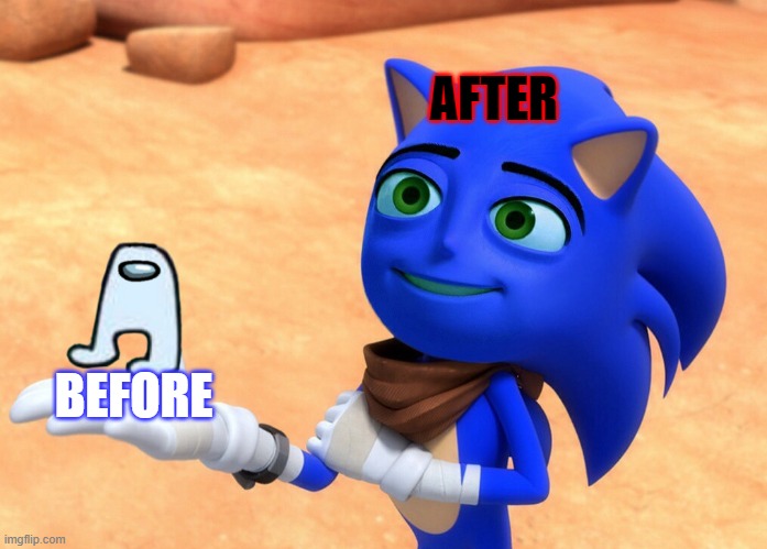 Sonic's Horrible Change | AFTER; BEFORE | image tagged in the sanic movie | made w/ Imgflip meme maker