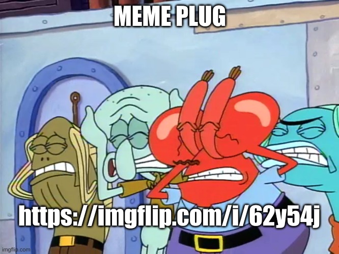 https://imgflip.com/i/62y54j | MEME PLUG; https://imgflip.com/i/62y54j | image tagged in plug ears | made w/ Imgflip meme maker
