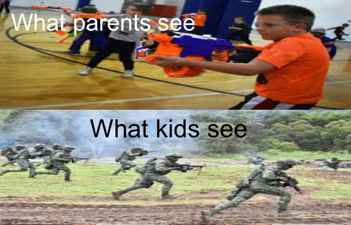 What parents see vs what kids see | What parents see; What kids see | image tagged in war | made w/ Imgflip meme maker