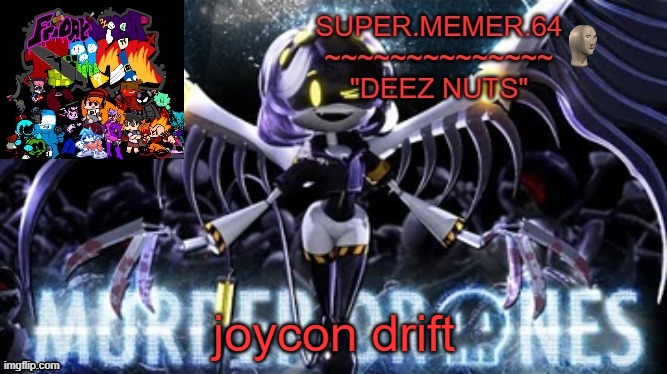 Super.memer.64 | joycon drift | image tagged in super memer 64 | made w/ Imgflip meme maker
