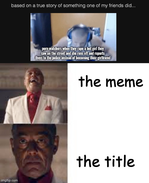what the fuck | the meme; the title | made w/ Imgflip meme maker