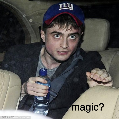 harry potter crazy | magic? | image tagged in harry potter crazy | made w/ Imgflip meme maker