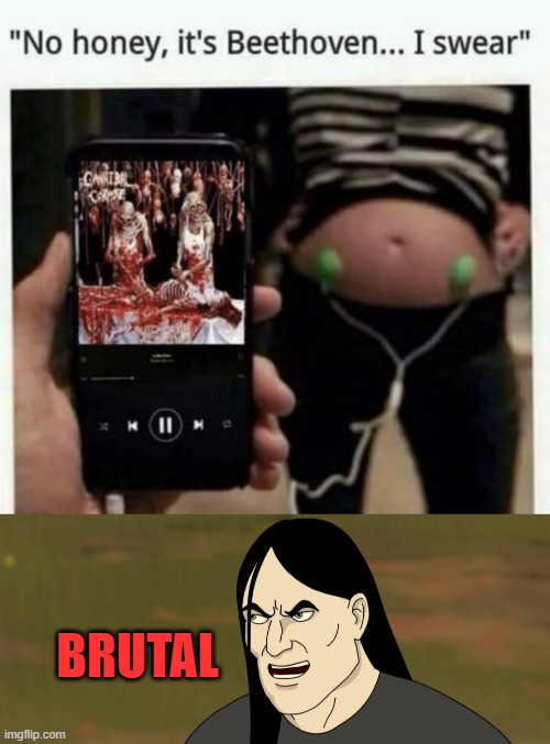 THE BABY IS GONNA BECOME A SERIAL KILLER | BRUTAL | image tagged in nathan explosion brutal,cannibal corpse,metal,death metal | made w/ Imgflip meme maker