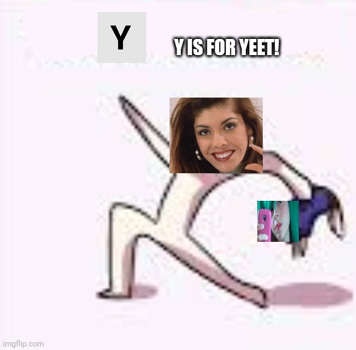Sandra plays with x is for x with Tina. But came across the yeet one. | Y IS FOR YEET! | image tagged in pop up school,memes,yeet,sandra | made w/ Imgflip meme maker
