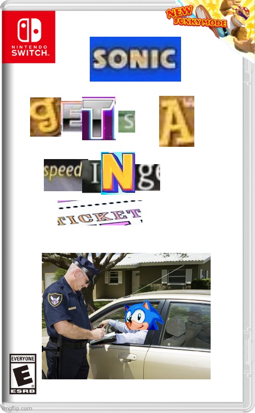 sonic gets a speeding ticket | image tagged in nintendo switch | made w/ Imgflip meme maker