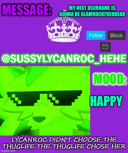 Henlo | MY NEXT USERNAME IS GONNA BE GLAMROCKFREDBEAR; HAPPY | image tagged in sussylycanroc_hehe,henlo | made w/ Imgflip meme maker