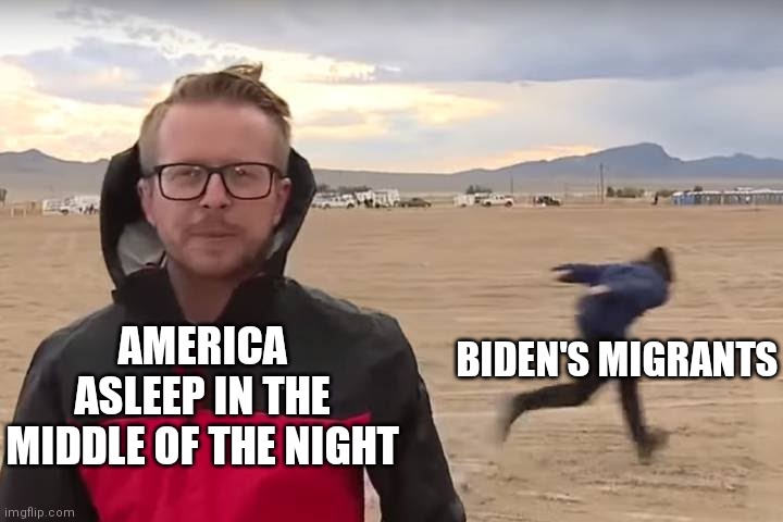 Why so sneaky | BIDEN'S MIGRANTS; AMERICA ASLEEP IN THE MIDDLE OF THE NIGHT | image tagged in area 51 naruto runner,biden,illegal immigration,democrats,immigration | made w/ Imgflip meme maker