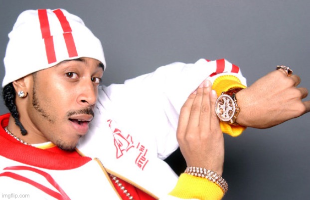 Ludacris Time Watch | image tagged in ludacris time watch | made w/ Imgflip meme maker