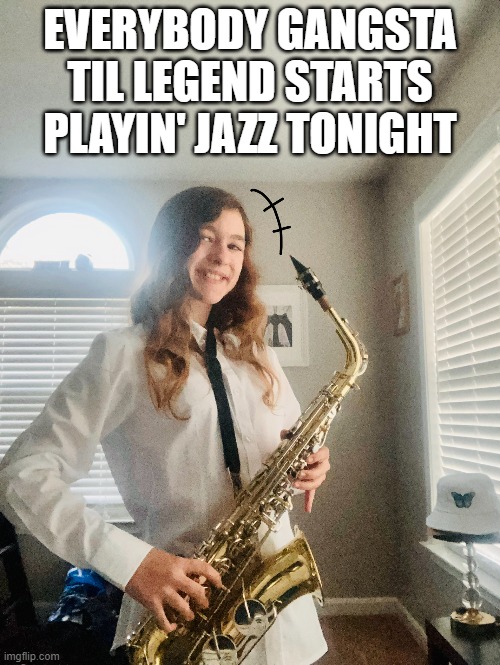 Link to watch the livestream in comments! | EVERYBODY GANGSTA TIL LEGEND STARTS PLAYIN' JAZZ TONIGHT | made w/ Imgflip meme maker