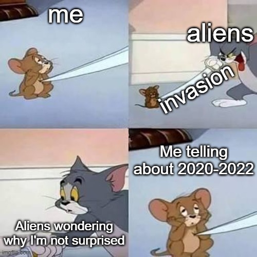 Nothing's gonna surprise me anymore | me; aliens; invasion; Me telling about 2020-2022; Aliens wondering why I'm not surprised | image tagged in depressed jerry being stabbed by tom | made w/ Imgflip meme maker