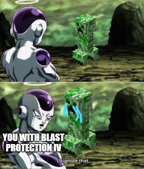 Freiza I'll ignore that | YOU WITH BLAST PROTECTION IV | image tagged in freiza i'll ignore that | made w/ Imgflip meme maker