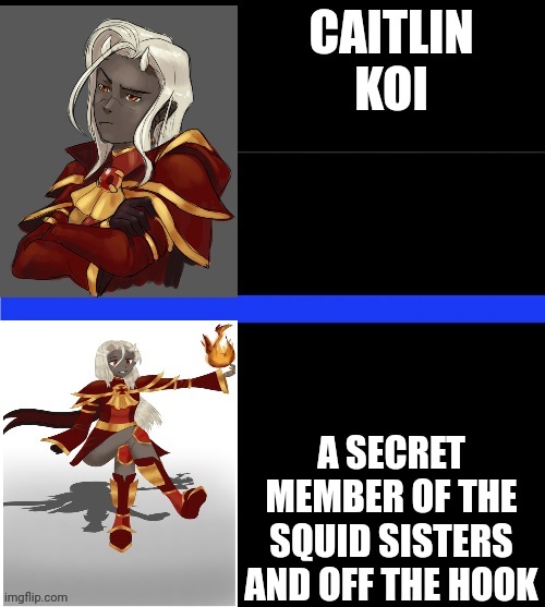 Supreme Calamitas drake template | CAITLIN KOI A SECRET MEMBER OF THE SQUID SISTERS AND OFF THE HOOK | image tagged in supreme calamitas drake template | made w/ Imgflip meme maker