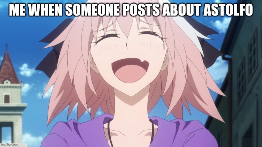ME WHEN SOMEONE POSTS ABOUT ASTOLFO | made w/ Imgflip meme maker