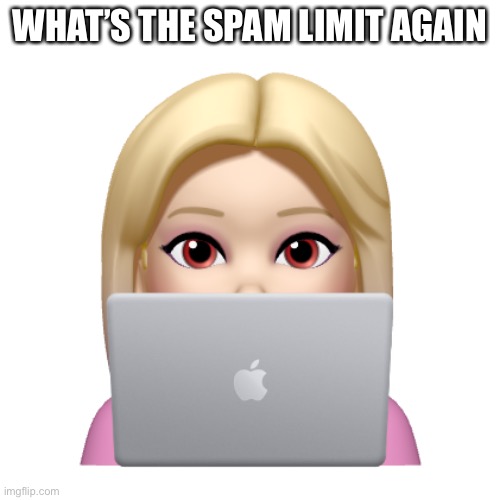 Peach is looking | WHAT’S THE SPAM LIMIT AGAIN | image tagged in peach is looking | made w/ Imgflip meme maker