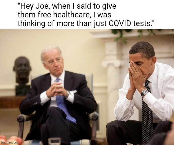 Obama Biden Hands | "Hey Joe, when I said to give them free healthcare, I was thinking of more than just COVID tests." | image tagged in obama biden hands | made w/ Imgflip meme maker