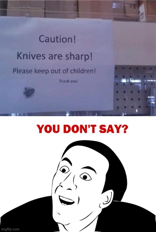 Obviously sharp | image tagged in memes,you don't say,knives,funny,you had one job,you had one job just the one | made w/ Imgflip meme maker