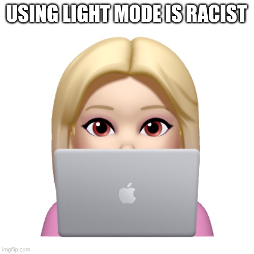 /j | USING LIGHT MODE IS RACIST | image tagged in peach is looking | made w/ Imgflip meme maker