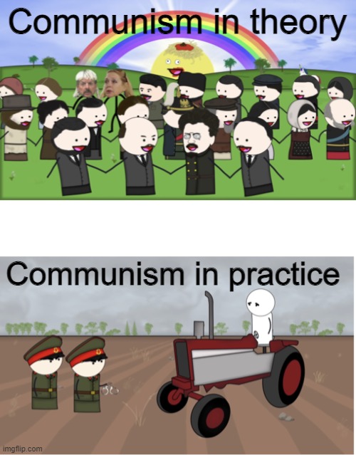 OverSimplified Communist utopia vs. Communist poverty | Communism in theory; Communism in practice | image tagged in oversimplified communist utopia vs communist poverty | made w/ Imgflip meme maker