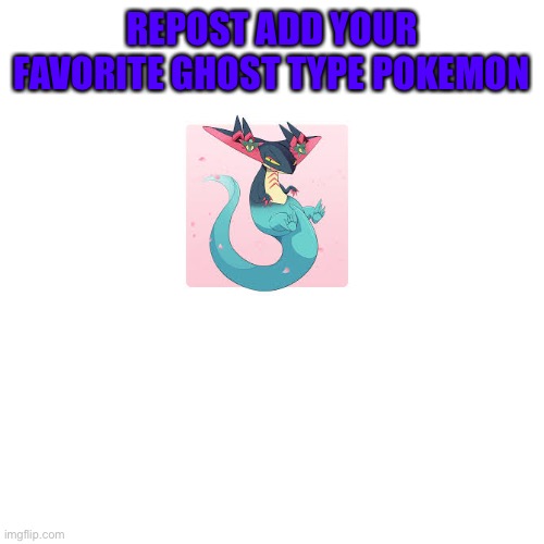 Dew it | REPOST ADD YOUR FAVORITE GHOST TYPE POKEMON | image tagged in pokemon,ghost type | made w/ Imgflip meme maker
