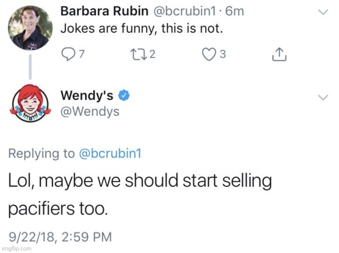 me when ppl can't take a joke: | image tagged in funny,wendy's | made w/ Imgflip meme maker