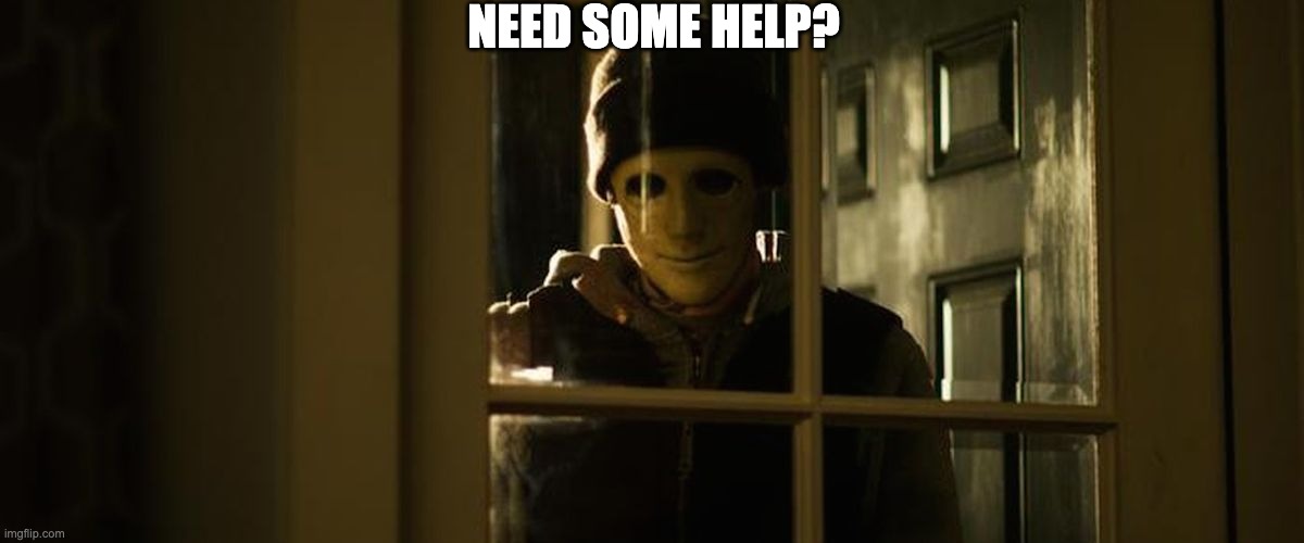 NEED SOME HELP? | made w/ Imgflip meme maker