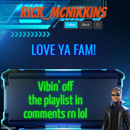 2nd Announcement | LOVE YA FAM! Vibin' off the playlist in comments rn lol | image tagged in 2nd announcement | made w/ Imgflip meme maker