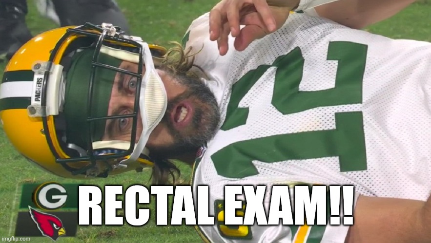 Surprise Exam | RECTAL EXAM!! | image tagged in aaron rodgers shocked | made w/ Imgflip meme maker