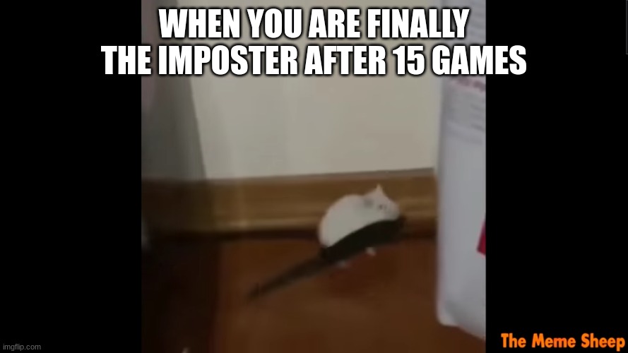 amongus | WHEN YOU ARE FINALLY THE IMPOSTER AFTER 15 GAMES | image tagged in imposter,amongus imposter,amongus crewmate | made w/ Imgflip meme maker