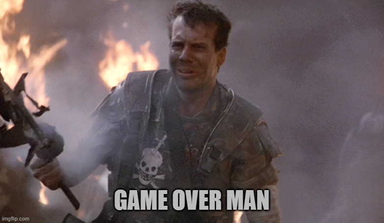 Game Over Man Aliens | GAME OVER MAN | image tagged in game over man aliens | made w/ Imgflip meme maker