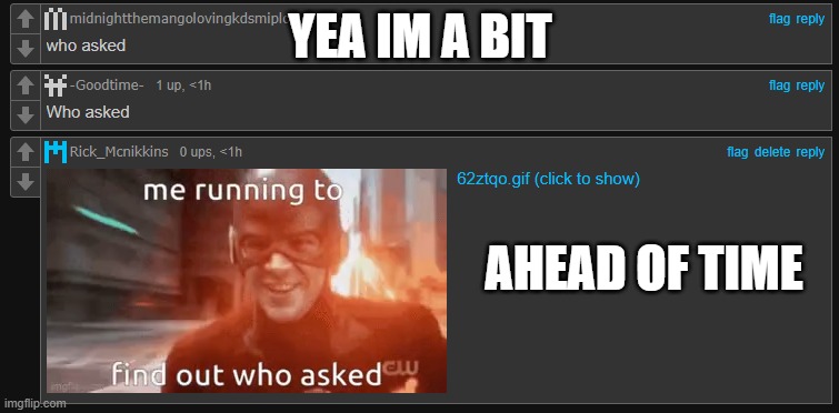 YEA IM A BIT; AHEAD OF TIME | made w/ Imgflip meme maker