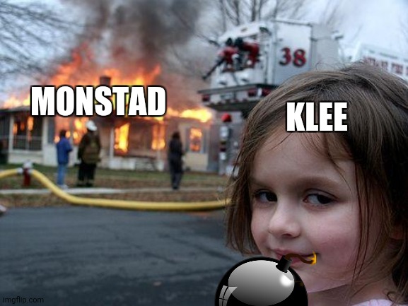 Klee's bomb | MONSTAD; KLEE | image tagged in memes,disaster girl | made w/ Imgflip meme maker
