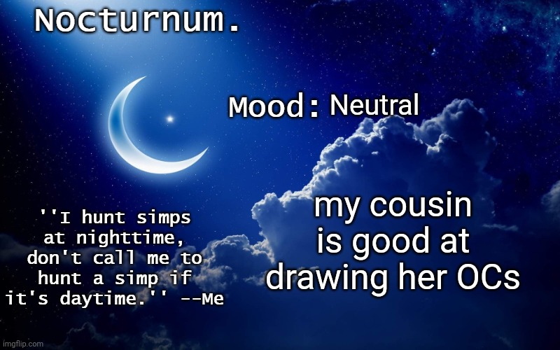 she has a persona too | Neutral; my cousin is good at drawing her OCs | image tagged in nocturnum's crescent template | made w/ Imgflip meme maker