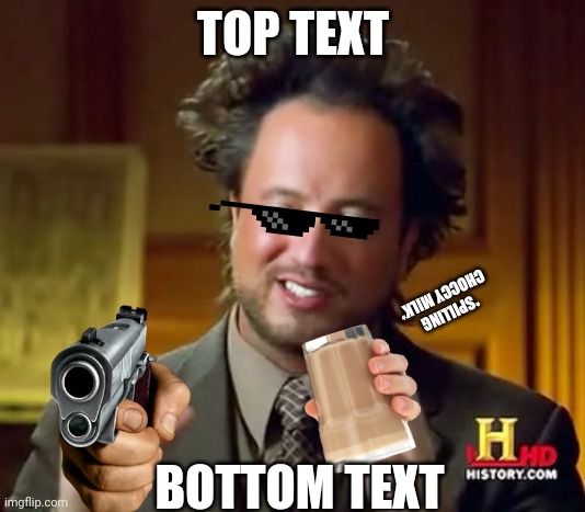 top 1 mystery | TOP TEXT; *SPILLING CHOCCY MILK*; BOTTOM TEXT | image tagged in memes,ancient aliens | made w/ Imgflip meme maker