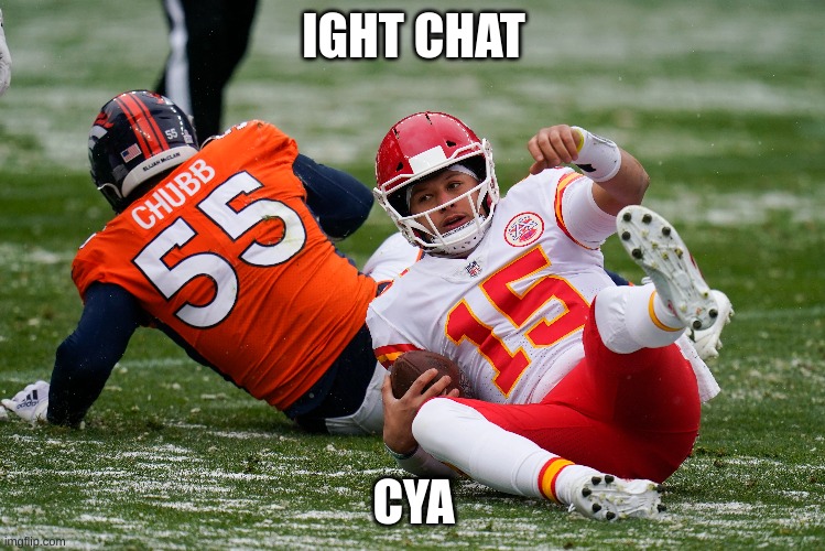 IGHT CHAT; CYA | made w/ Imgflip meme maker