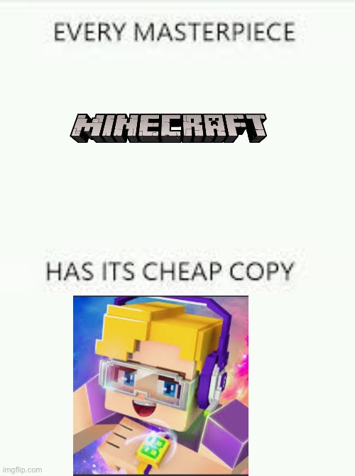 It copied bedwars i played it and its trash | image tagged in every masterpiece has its cheap copy,minecraft,funny | made w/ Imgflip meme maker