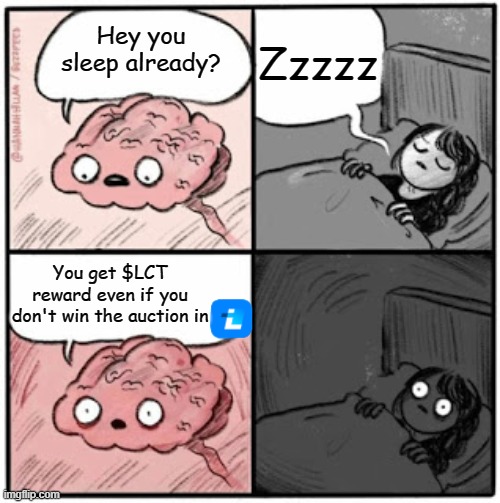 LastChance Reward | Zzzzz; Hey you sleep already? You get $LCT reward even if you don't win the auction in | image tagged in brain before sleep | made w/ Imgflip meme maker