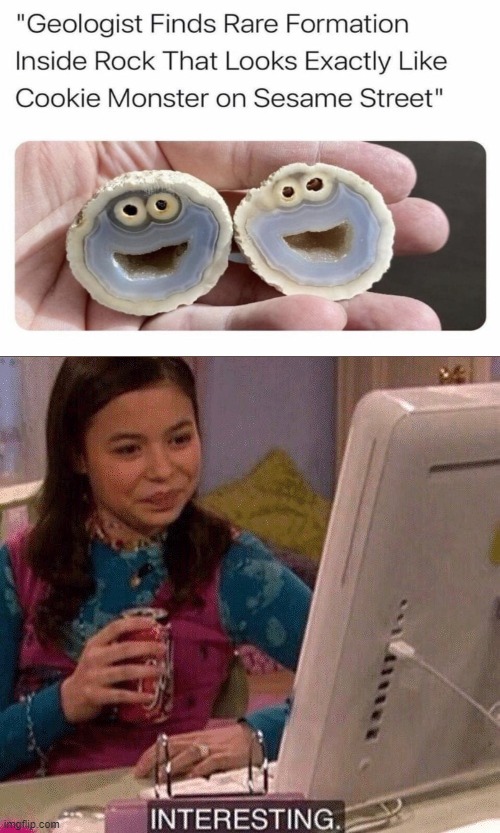 :O | image tagged in icarly interesting,cookie monster,rock | made w/ Imgflip meme maker