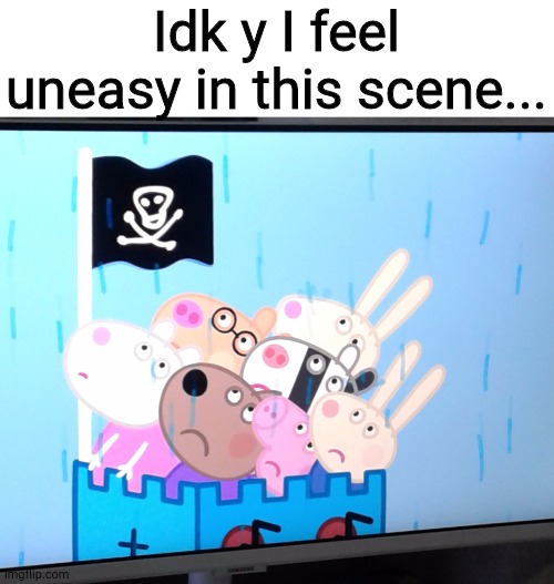 I was watching peppa pig with my little sis (owner note: maybe cause it looks like drool? |  Idk y I feel uneasy in this scene... | image tagged in piggy | made w/ Imgflip meme maker