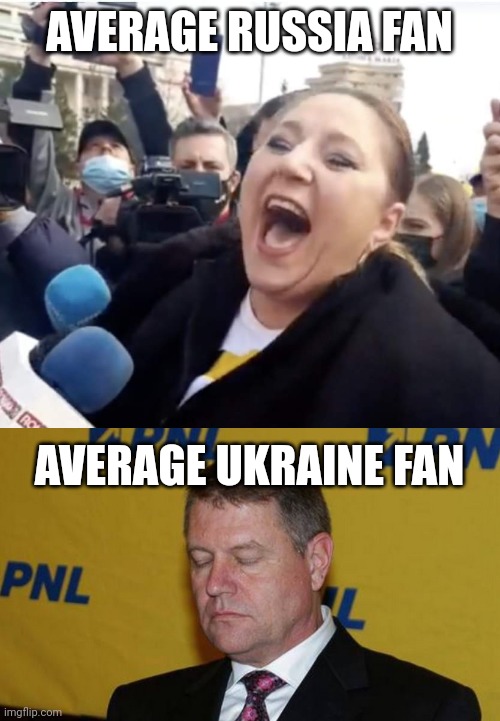 Russian Sosoaca vs Ukrainian Iohannis Meme | AVERAGE RUSSIA FAN; AVERAGE UKRAINE FAN | image tagged in sosoaca,iohannis,romania,ukraine,russia,memes | made w/ Imgflip meme maker