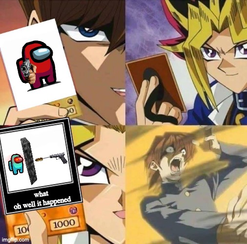 Yugioh card draw | what
oh well it happened | image tagged in yugioh card draw | made w/ Imgflip meme maker