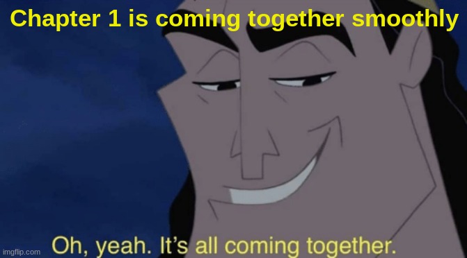 Please remember to favorite it. https://www.quotev.com/story/14539602/Her-Bark-is-Worse-Than-Her-Bite | Chapter 1 is coming together smoothly | image tagged in it's all coming together | made w/ Imgflip meme maker