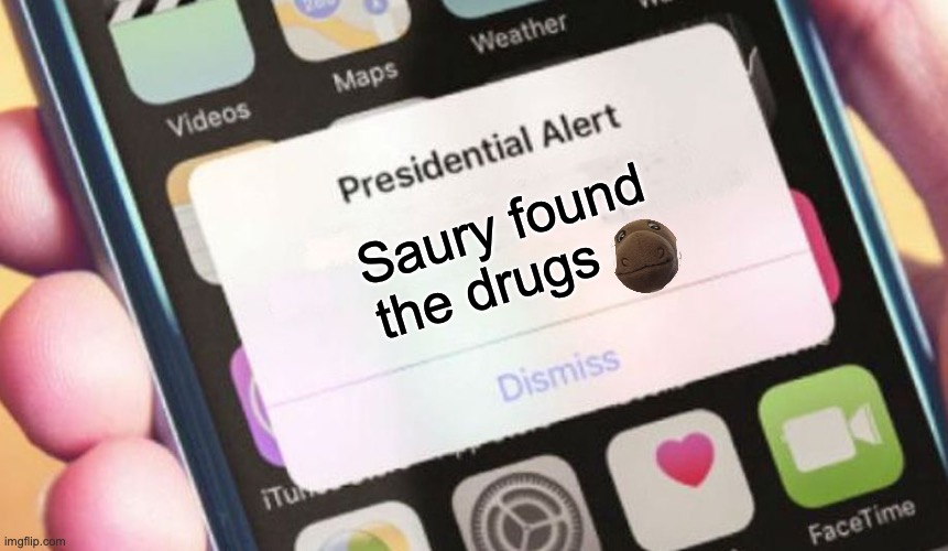 Presidential Alert | Saury found 
the drugs | image tagged in memes,presidential alert | made w/ Imgflip meme maker