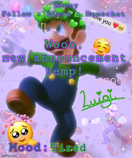 Wooo, new announcement temp! Tired | image tagged in zooey's luigi announcement temp | made w/ Imgflip meme maker