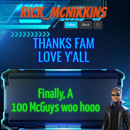 2nd Announcement | THANKS FAM
LOVE Y'ALL; Finally, A 100 McGuys woo hooo | image tagged in 2nd announcement | made w/ Imgflip meme maker