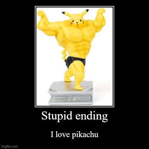Pikachu | image tagged in funny,demotivationals | made w/ Imgflip demotivational maker