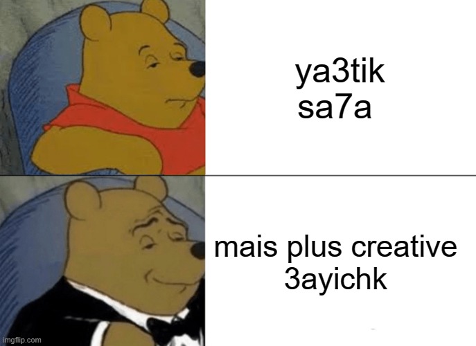 design | ya3tik sa7a; mais plus creative 
3ayichk | image tagged in memes,tuxedo winnie the pooh | made w/ Imgflip meme maker